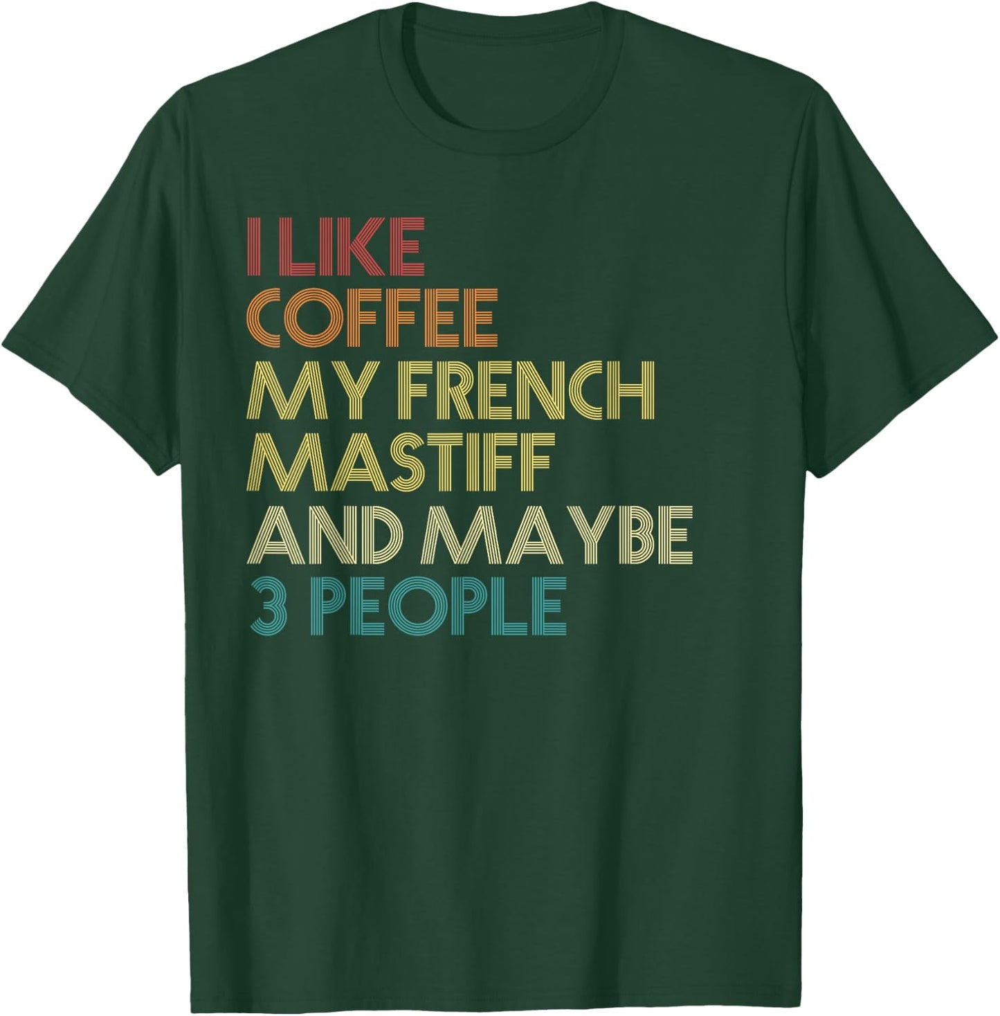 French Mastiff Dog Owner Gift Coffee Quote Vintage Retro Men Women T-Shirt - T-Shirt | Forest