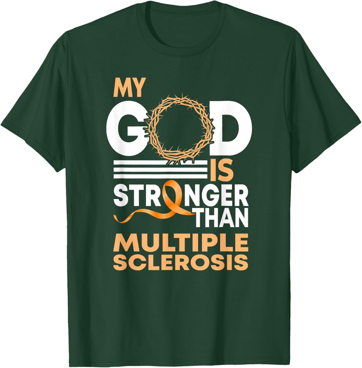 Faith My God Is Stronger Than Multiple Sclerosis Awareness T-Shirt - T-Shirt | Forest