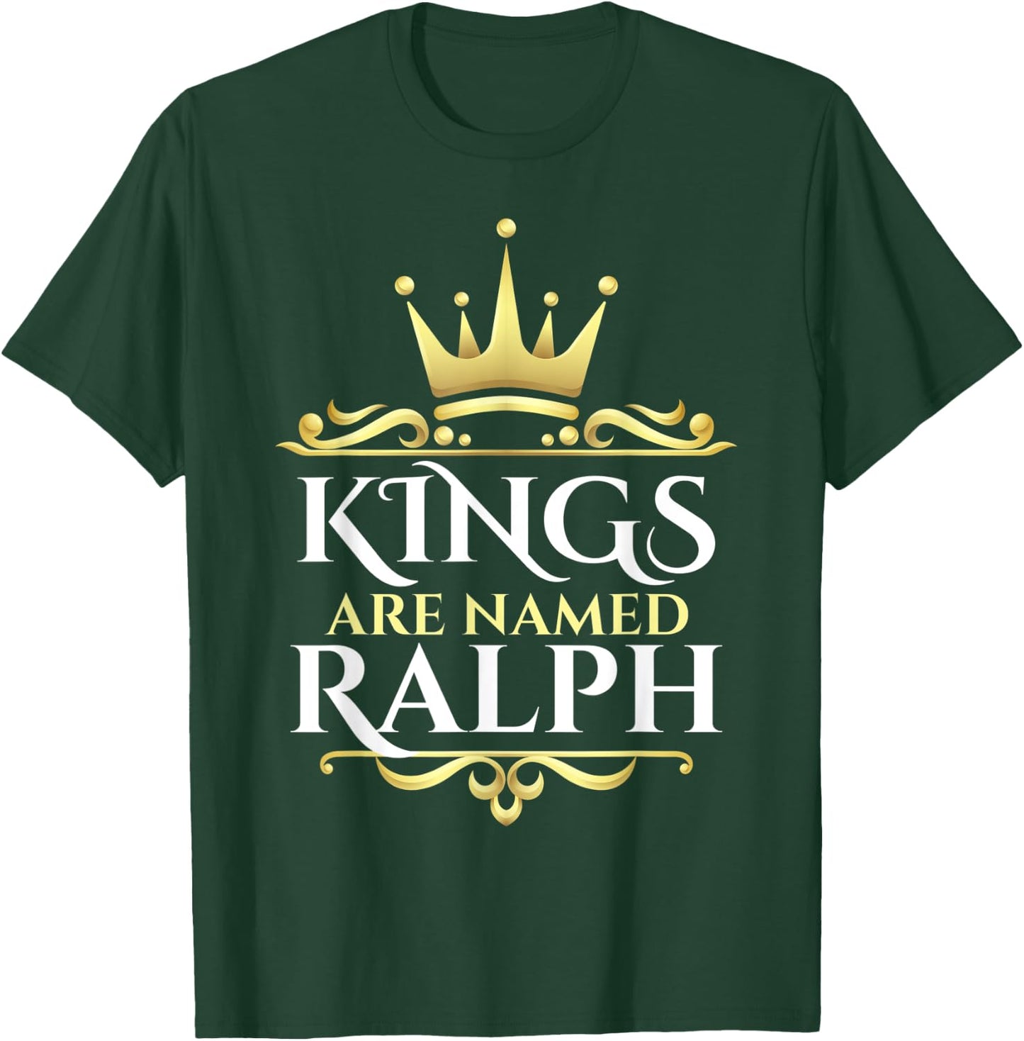 Kings Are Named Ralph T-Shirt - T-Shirt | Forest