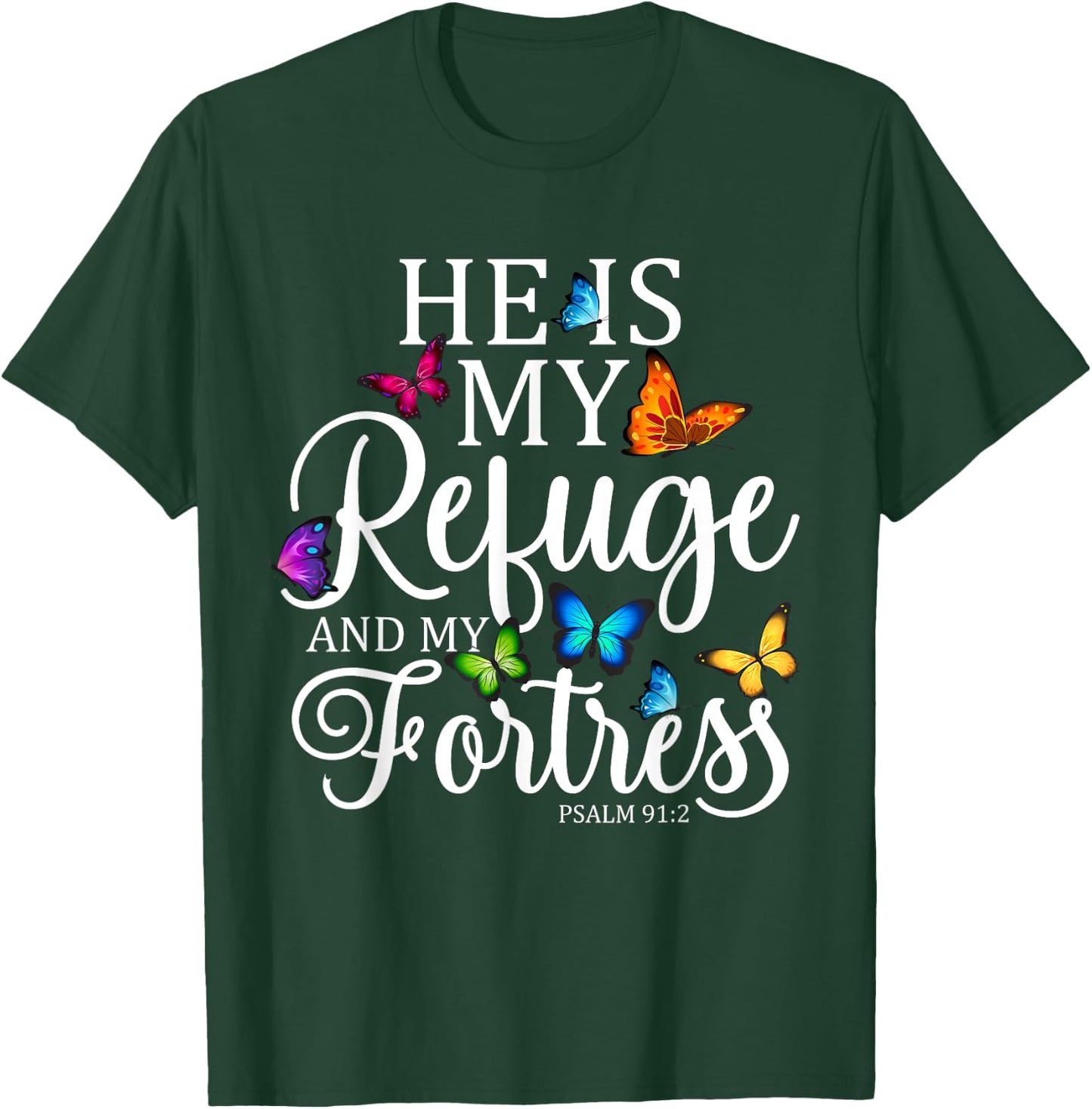 He Is My Refuge & My Fortress Psalm 91:2 Religion Butterfly T-Shirt - T-Shirt | Forest