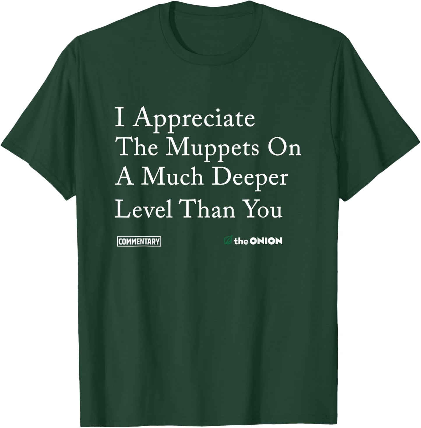 I-Appreciate-The-Muppets-On-A-Much-Deeper-Level-Than-You T-Shirt - T-Shirt | Forest