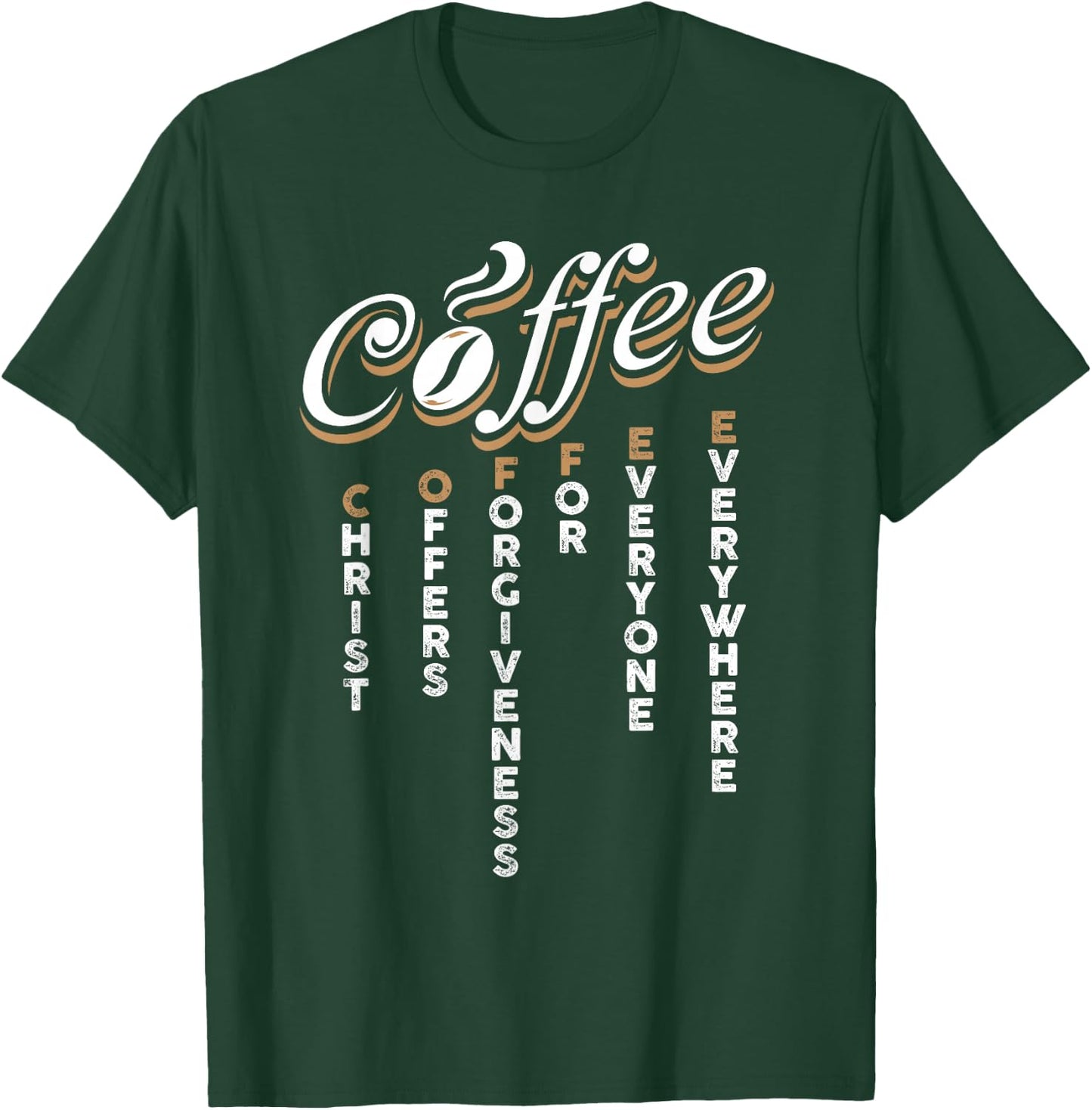 Christ Offers Forgiveness For Everyone Everywhere Coffee Pun T-Shirt - T-Shirt | Forest