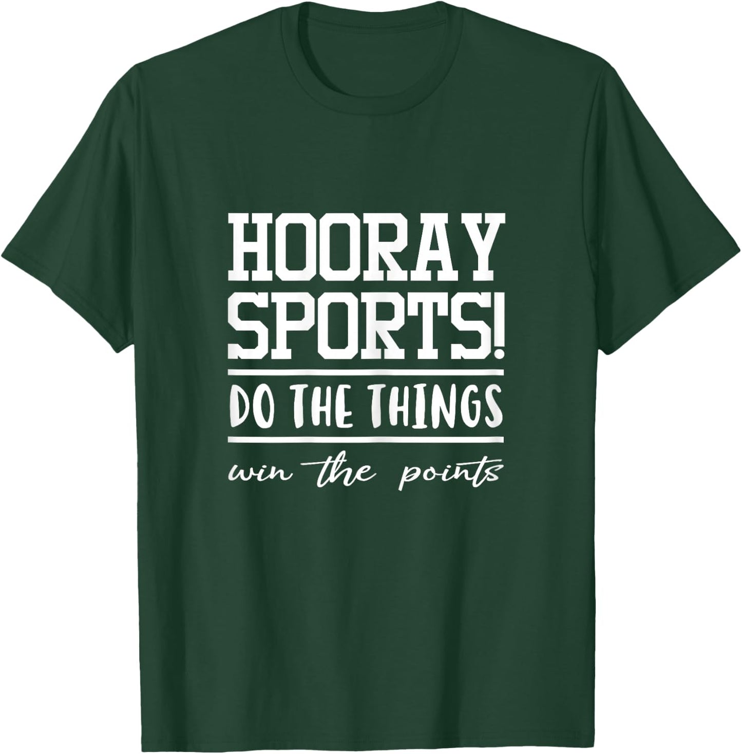 Hooray Sports Do The Thing Win The Points T-Shirt - T-Shirt | Forest