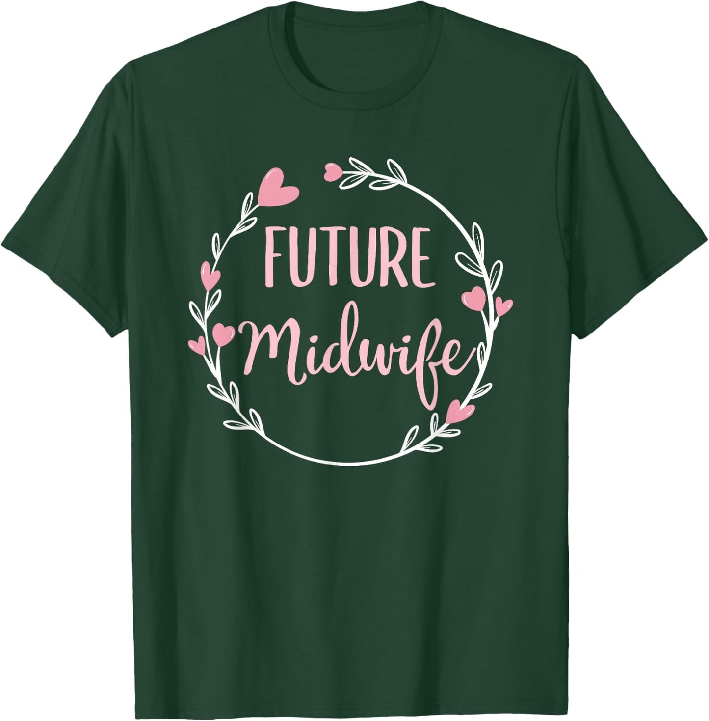 Future Midwife Midwives Midwifery Student Gift T-Shirt - T-Shirt | Forest