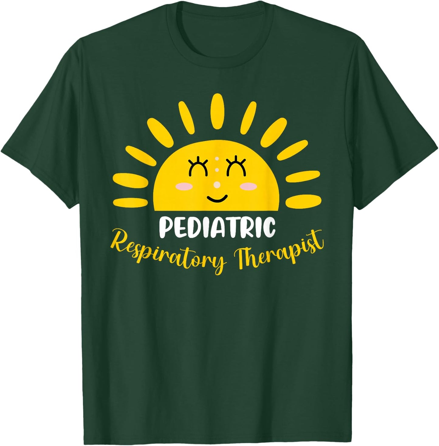 Pediatric Respiratory Therapist Funny Sunshine RT Therapy T-Shirt - T-Shirt | Forest
