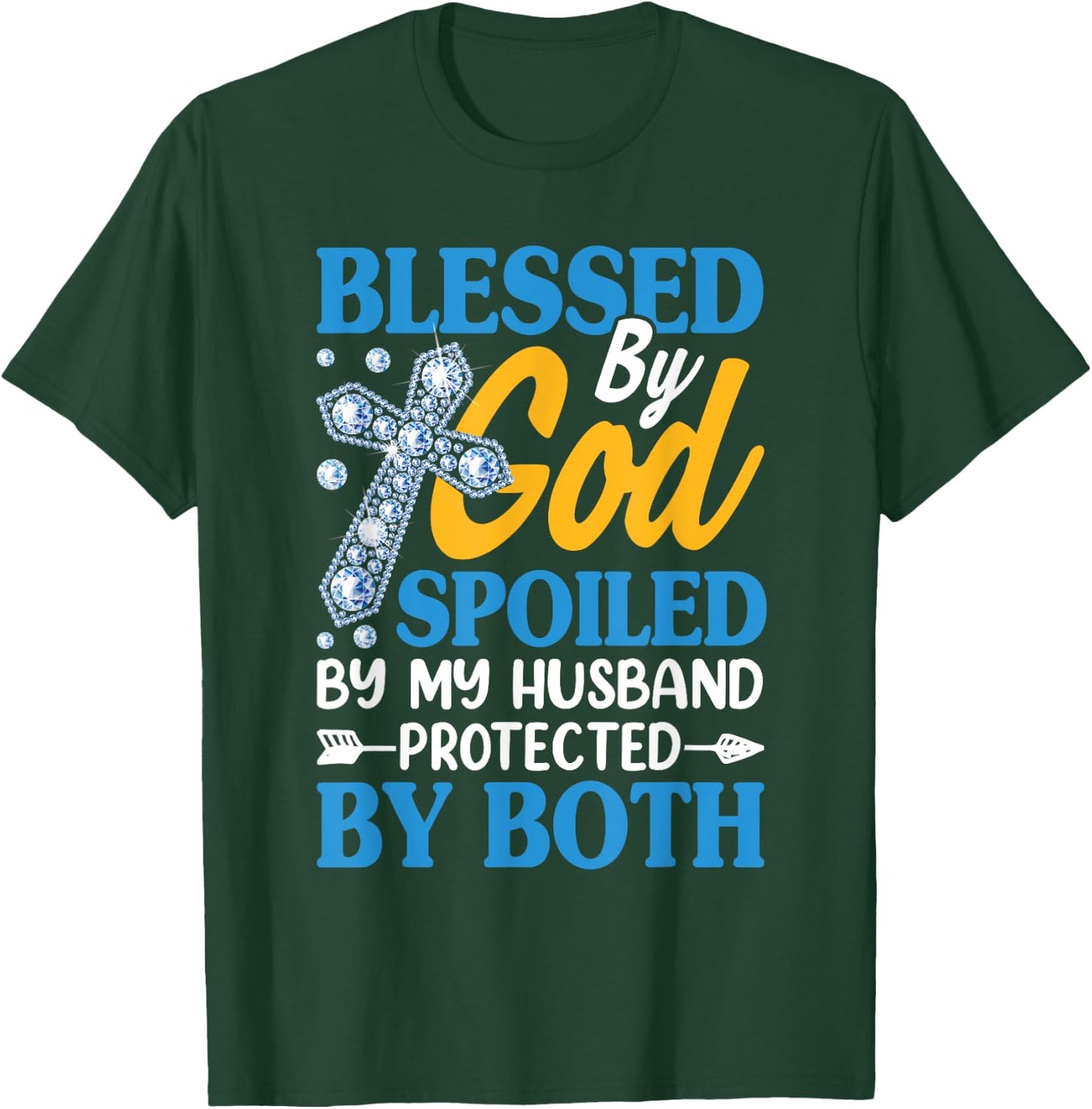Jesus Blessed by God Spoiled by My Husband Protected by Both T-Shirt - T-Shirt | Forest
