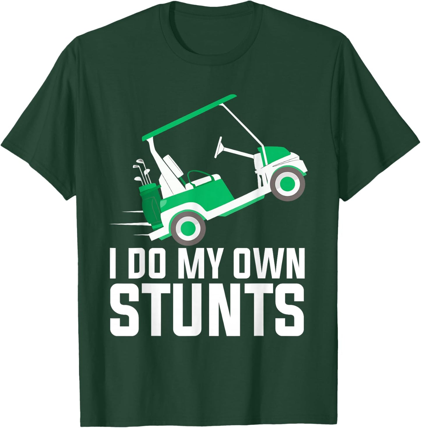 I Do My Own Stunts funny golf cart T-Shirt - T-Shirt | Forest