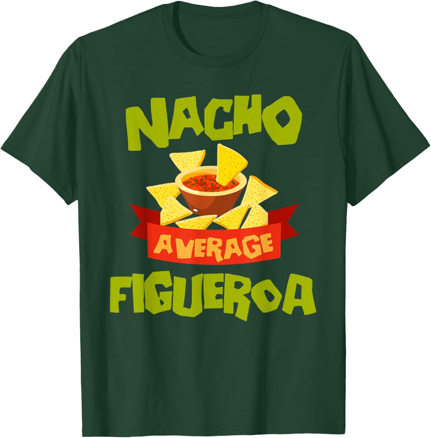 NACHO AVERAGE FIGUEROA Funny Birthday Personalized Surname T-Shirt - T-Shirt | Forest