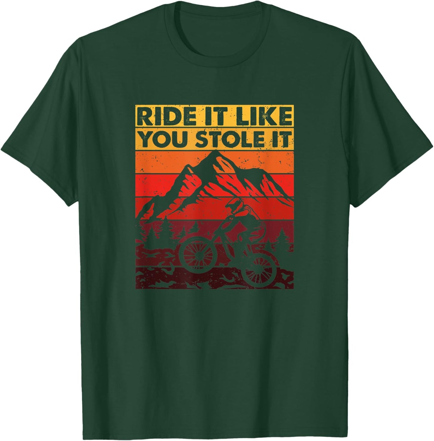 Ride It Like You Stole It, Downhill Mountain Bike T-Shirt - T-Shirt | Forest