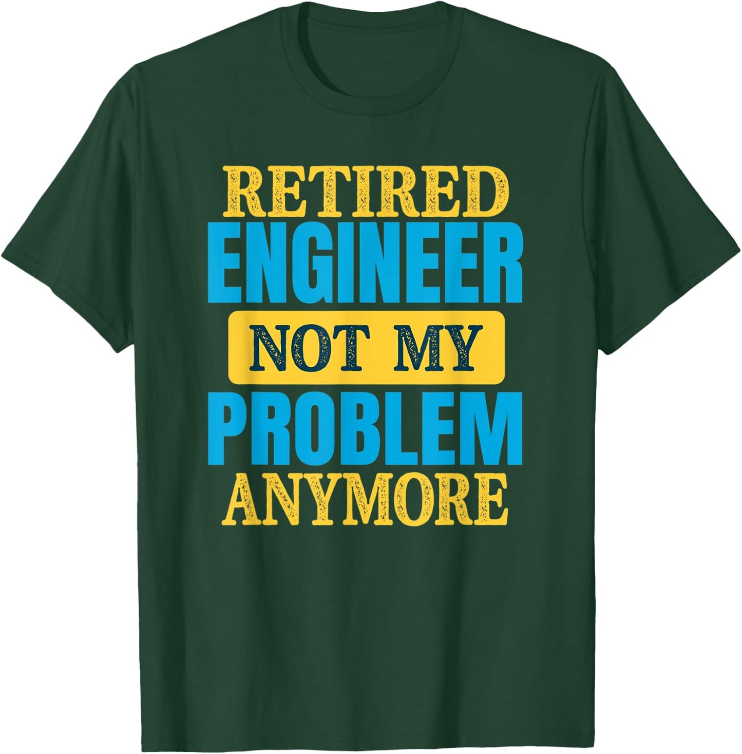 Funny Retired Engineer Joke Retirement Party T-Shirt - T-Shirt | Forest