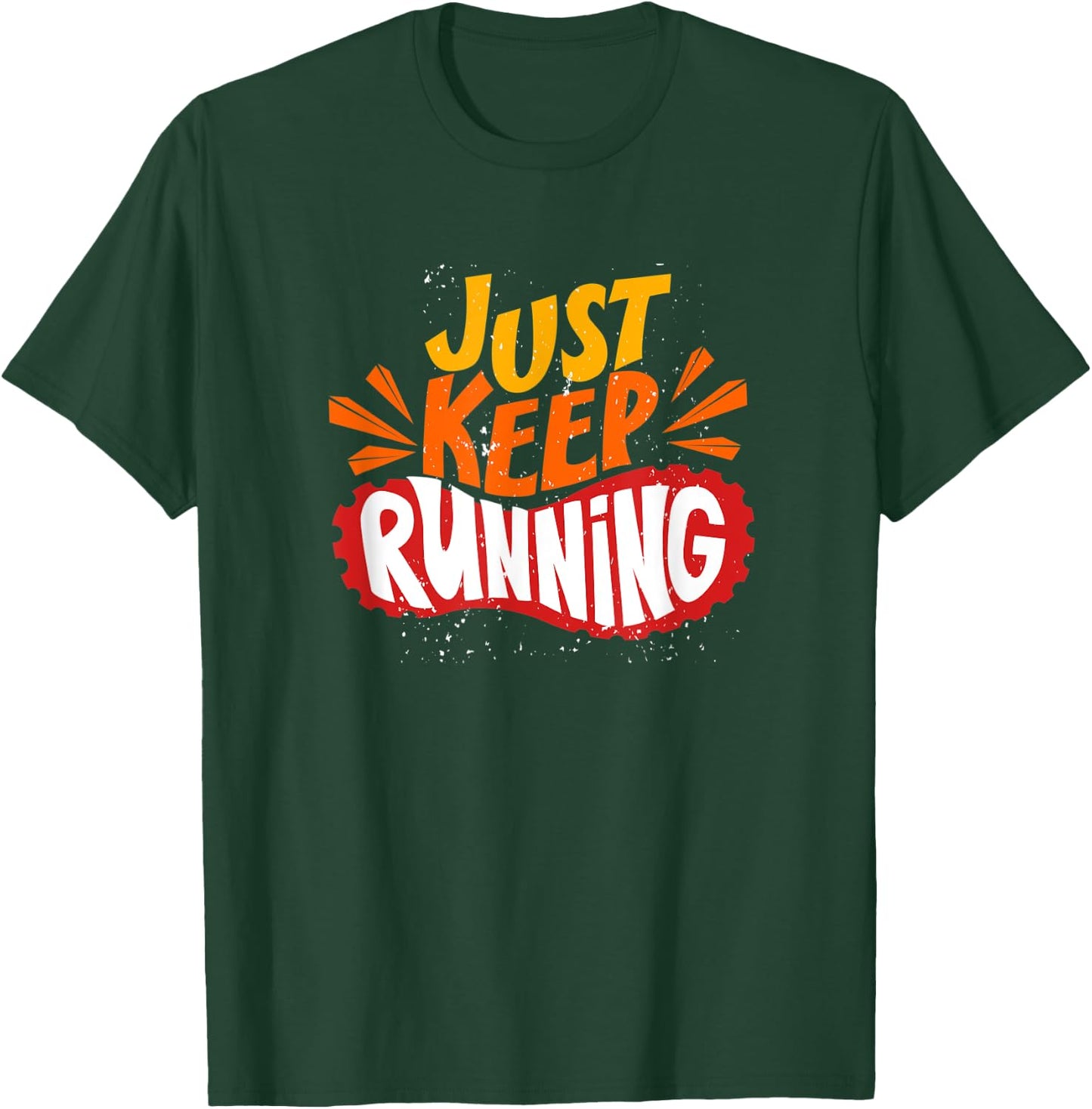 Just keep running Marathon Funny Gift Running T-Shirt - T-Shirt | Forest