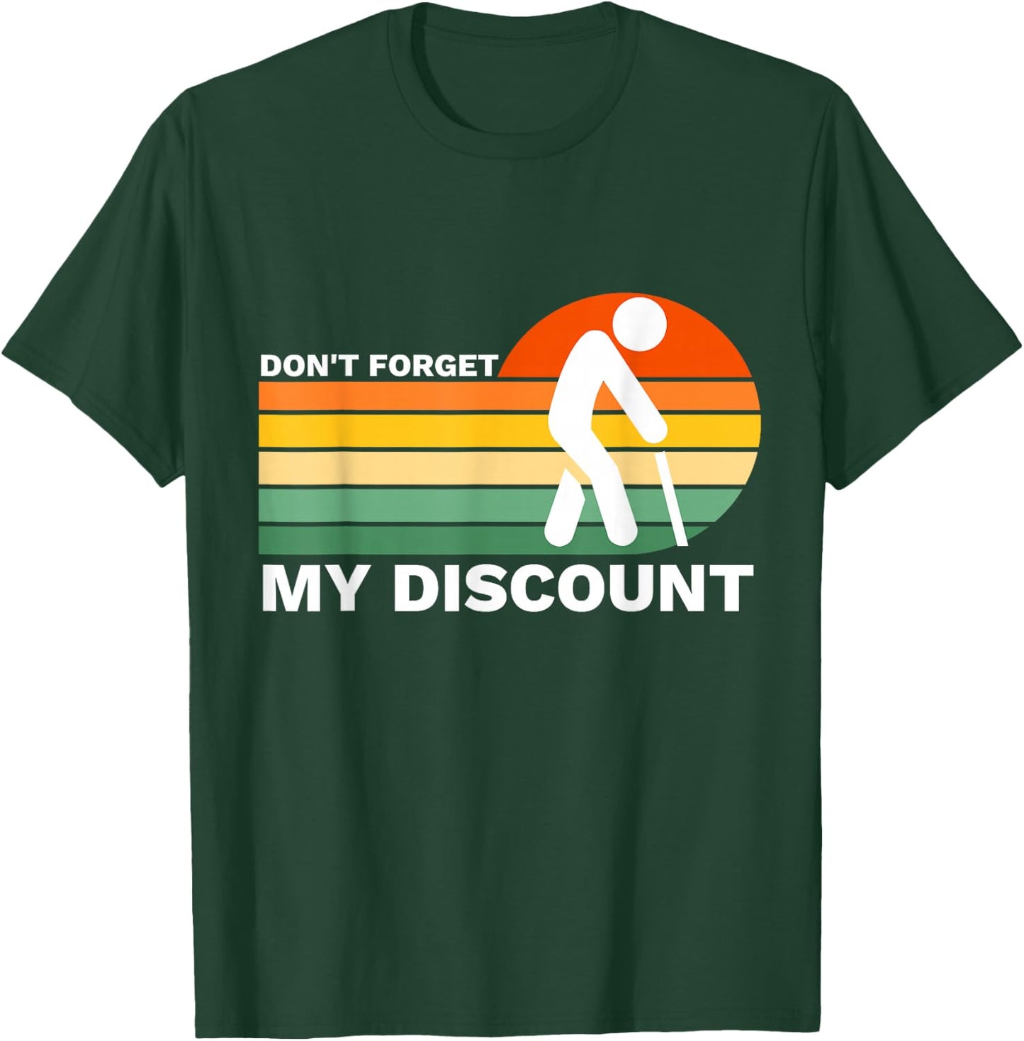 Don't Forget My Discount Funny Old People Gag Gift T-Shirt - T-Shirt | Forest