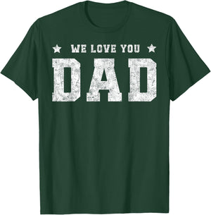 We Love You Dad Father Daddy Family Matching Father's Day T-Shirt - T-Shirt | Forest