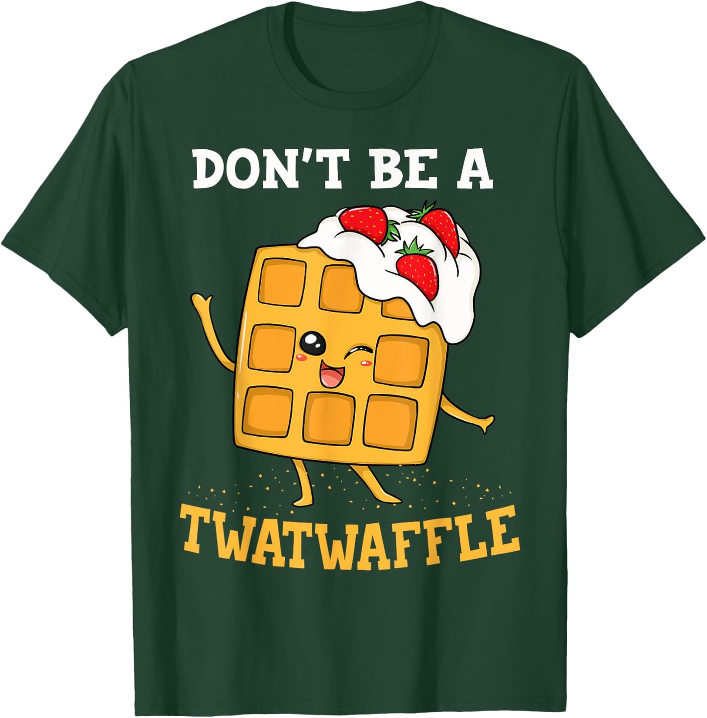 Don't Be A Twatwaffle Gift Waffle Maker T-Shirt - T-Shirt | Forest