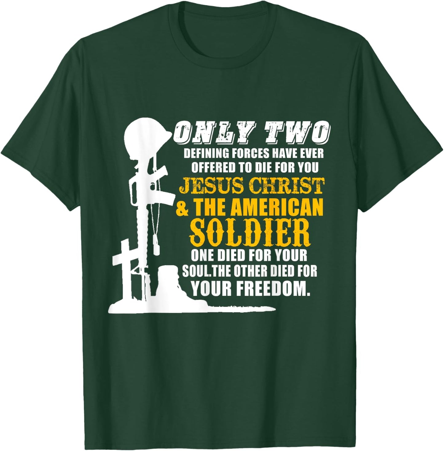 Jesus Die For Your Soul Soldiers For Your Freedom T-Shirt - T-Shirt | Forest