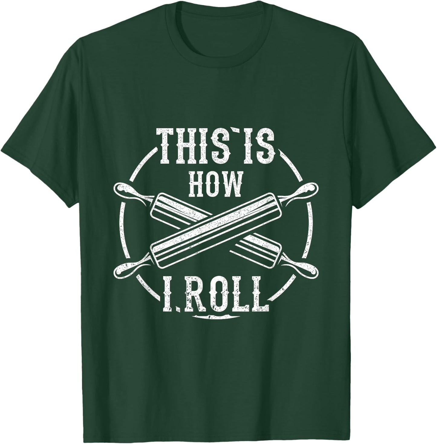 Women And Men This Is How I Roll Pastry Chef Bakery T-Shirt - T-Shirt | Forest
