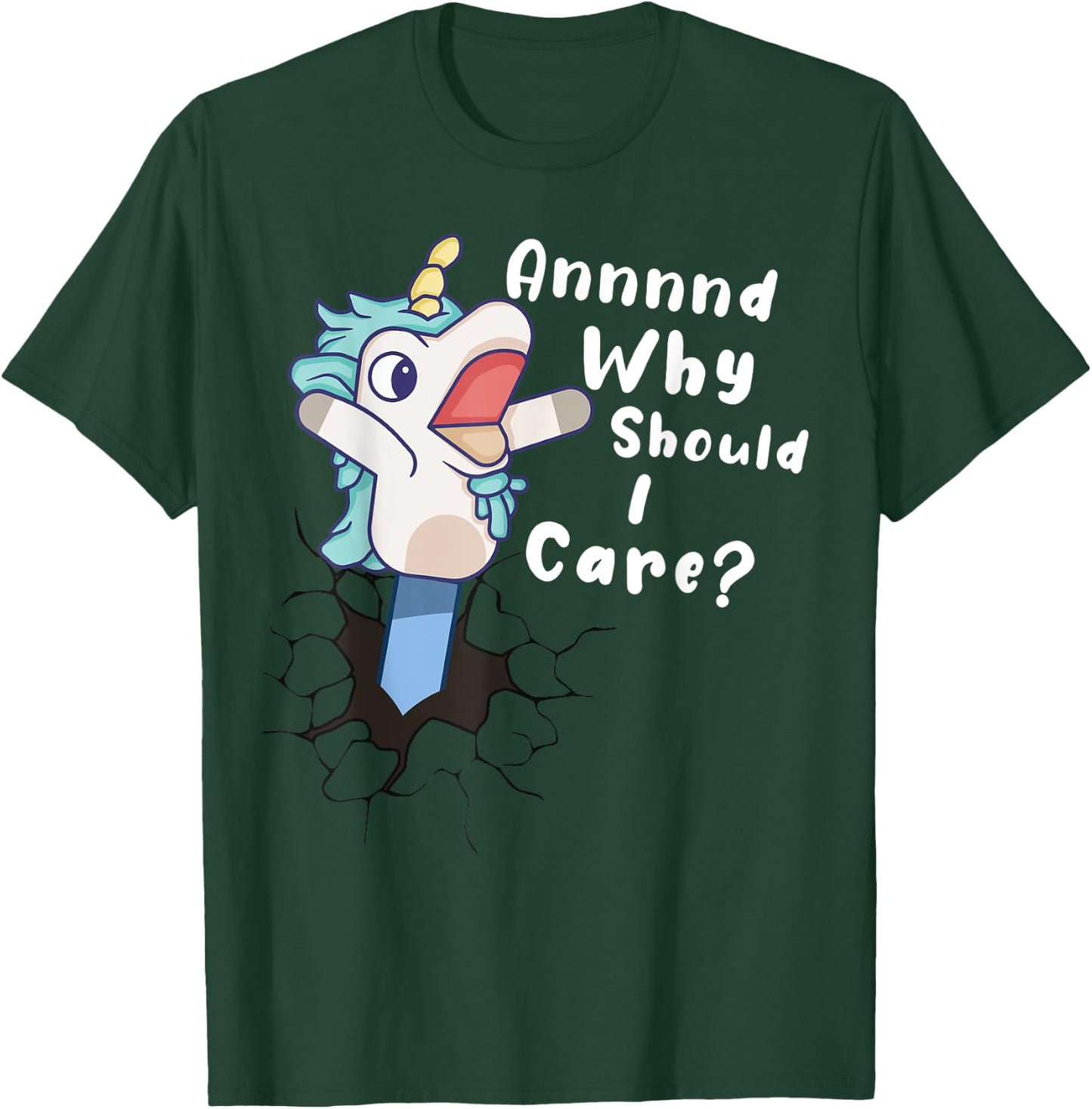 And Why Should I Care? Funny Sarcastic Unicorn Gifts T-Shirt - T-Shirt | Forest
