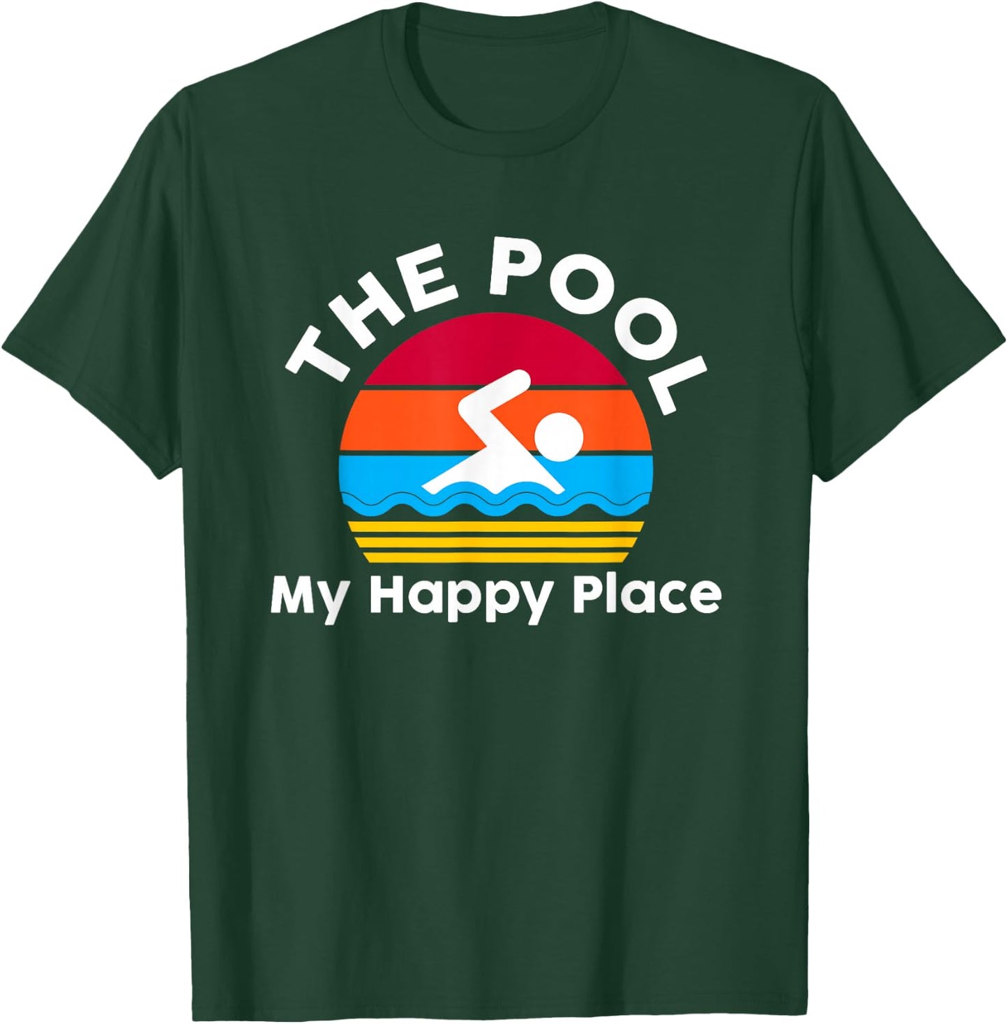 The Pool is My Happy Place Swimming Gift Quote T-Shirt - T-Shirt | Forest