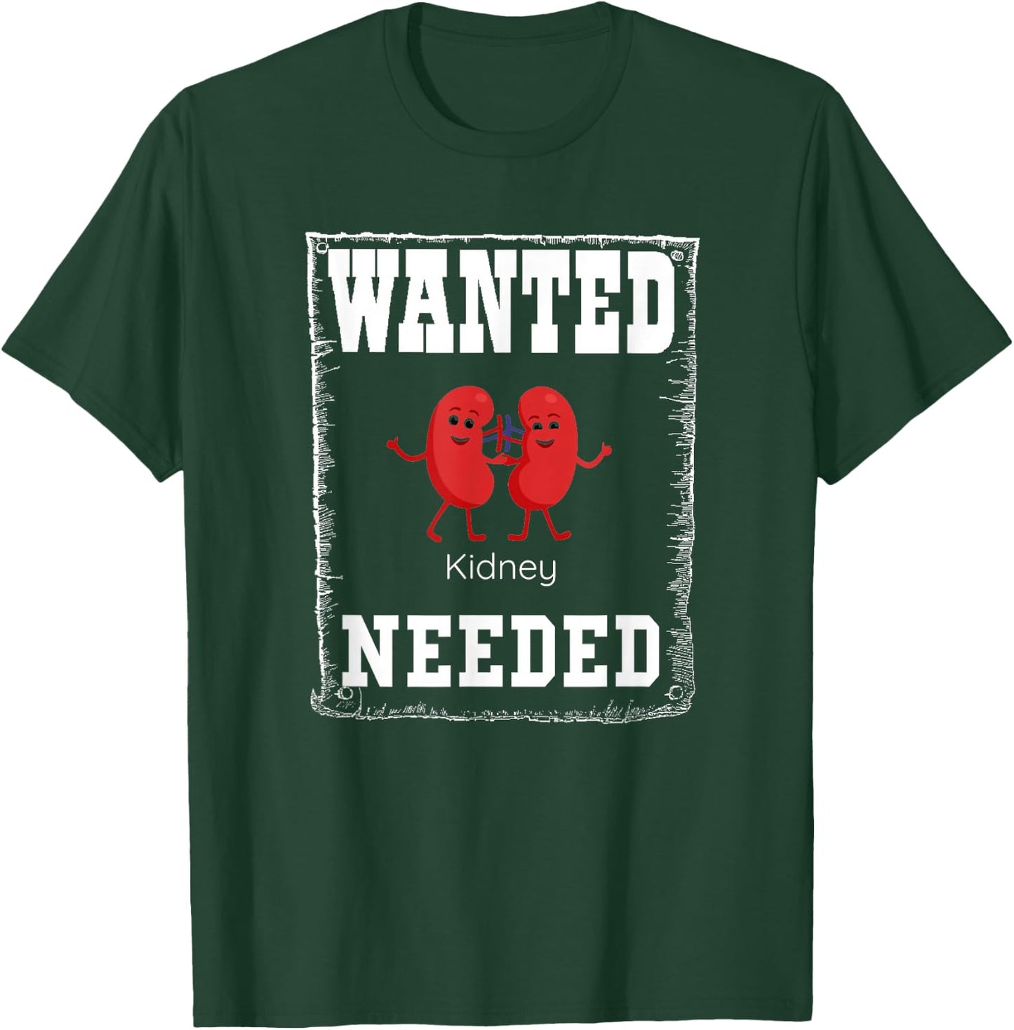 WANTED kidney NEEDED, cute but serious T-Shirt - T-Shirt | Forest