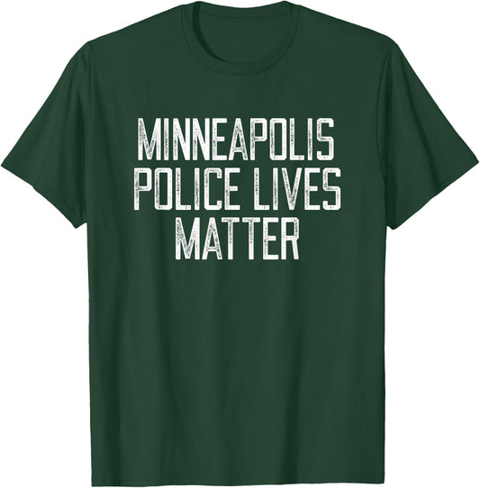 Minneapolis Police Lives Matter! Minnesota Police Support T-Shirt - T-Shirt | Forest
