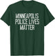 Minneapolis Police Lives Matter! Minnesota Police Support T-Shirt - T-Shirt | Forest