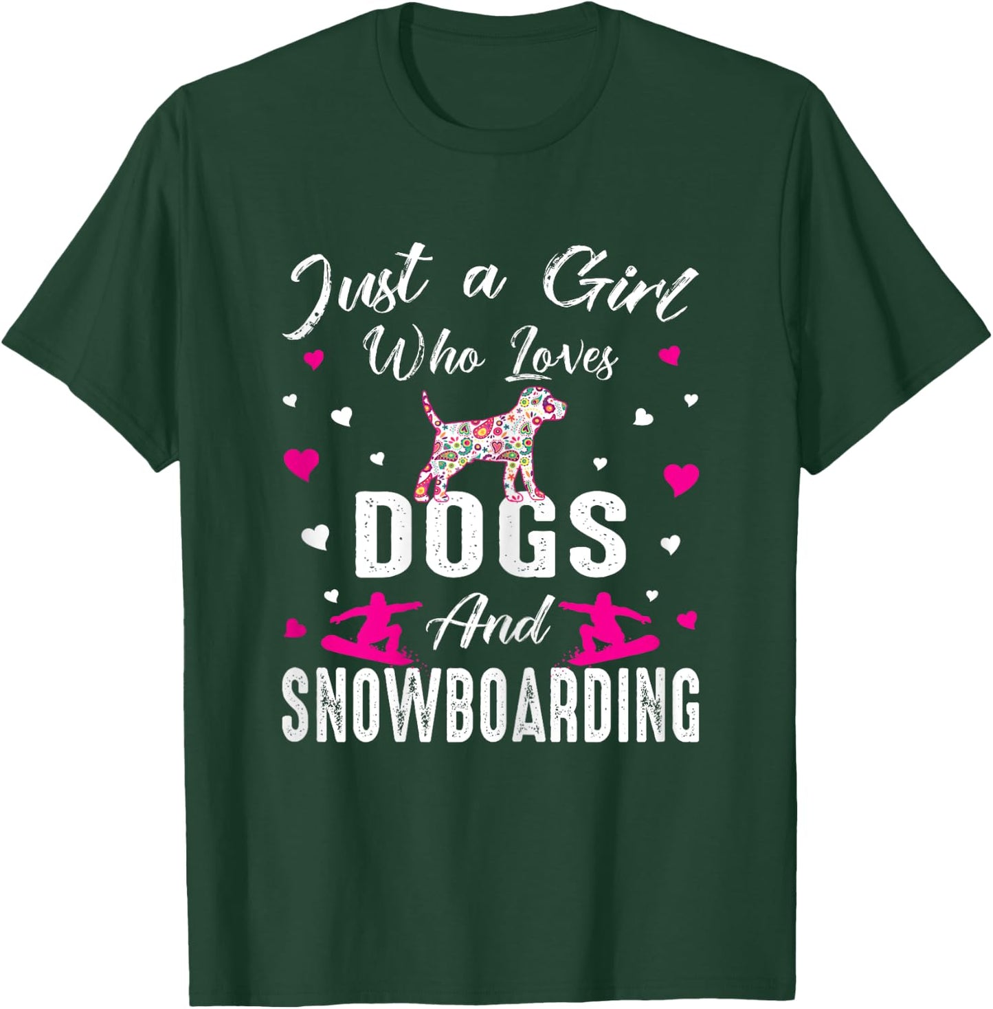 Just A Girl Who Loves Dogs And Snowboarding Dog Lover Girl T-Shirt - T-Shirt | Forest