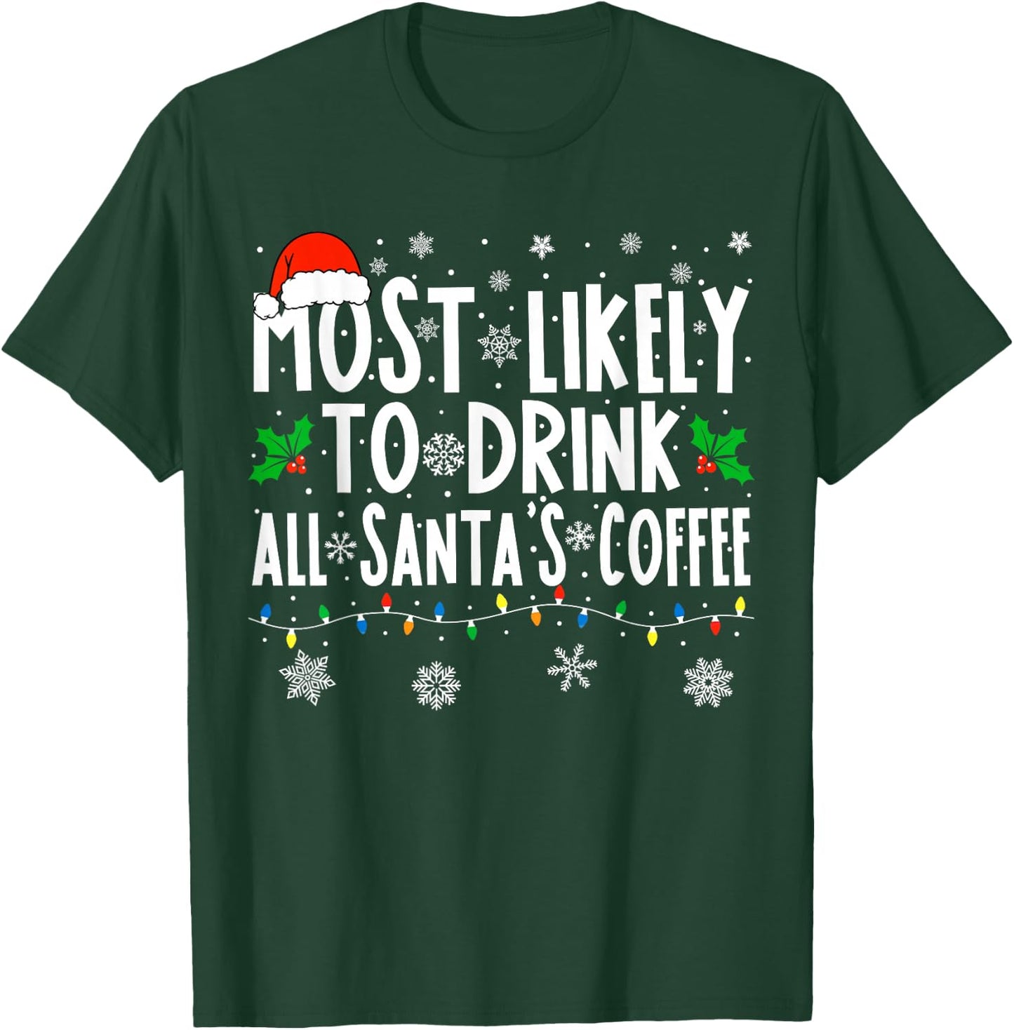 Most Likely To Drink All Santa's Coffee Matching Christmas T-Shirt - T-Shirt | Forest