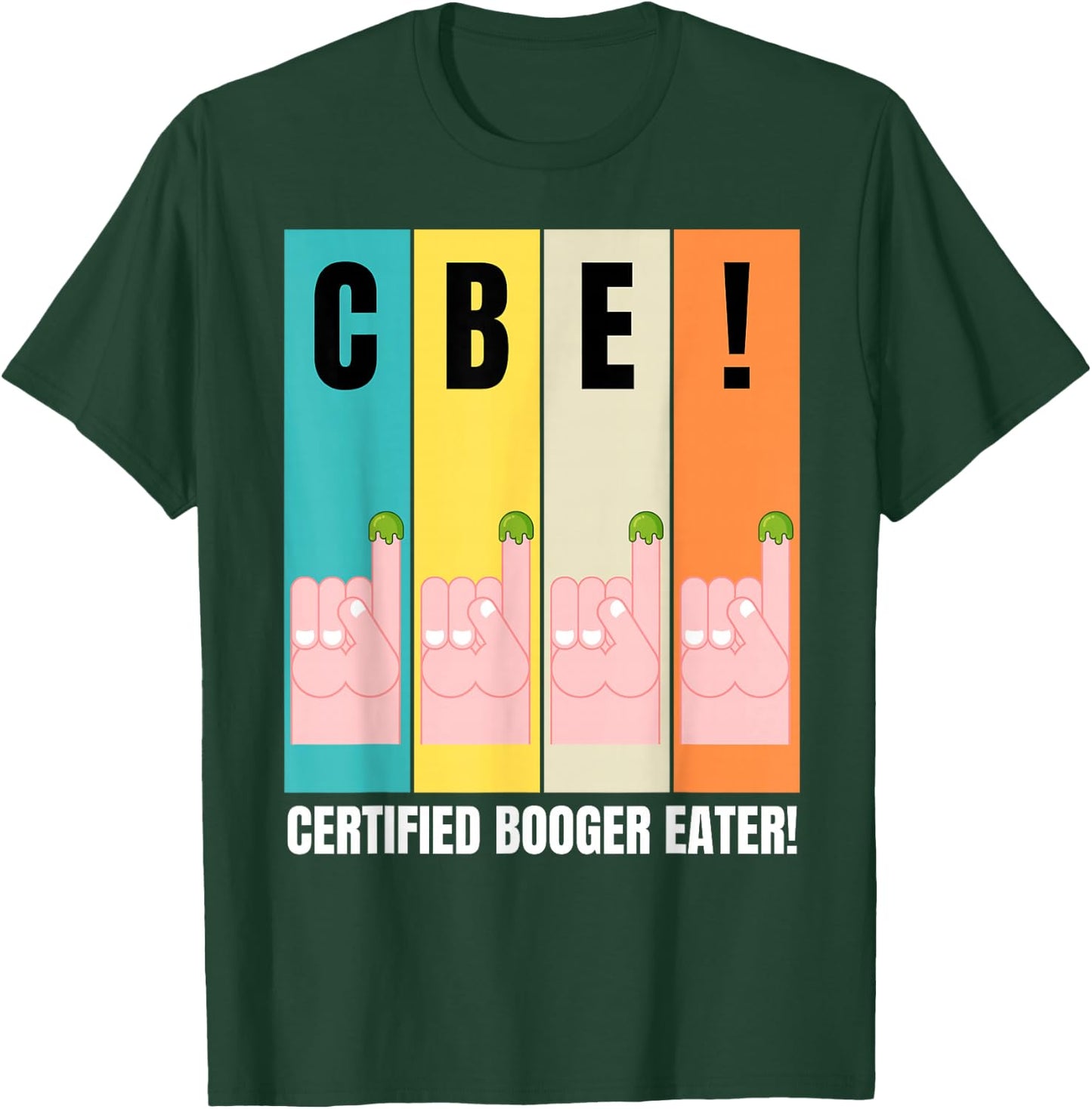 Funny Picking Bogeys & Boogers, Certified Booger Eater T-Shirt - T-Shirt | Forest