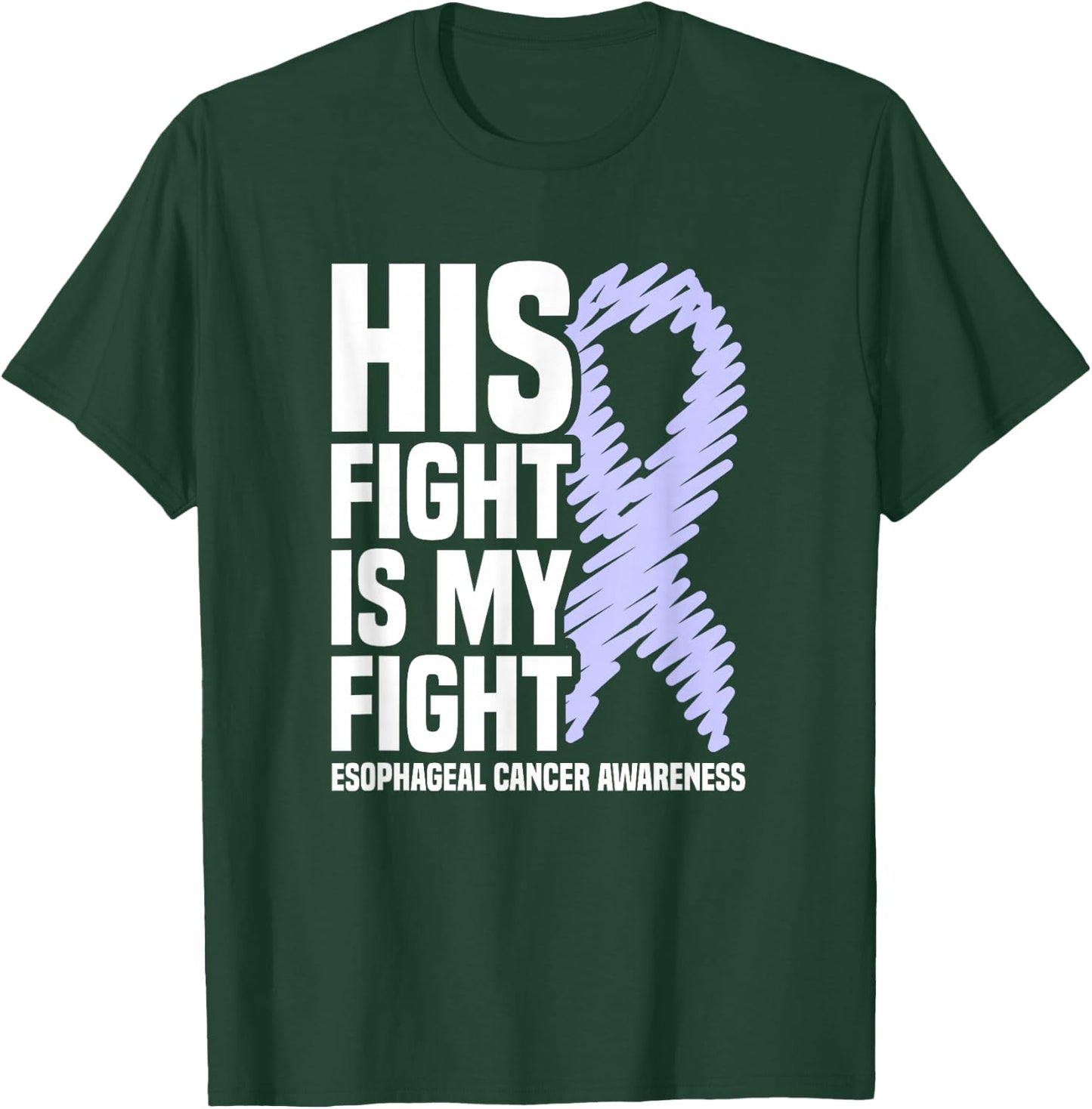 His Fight Is My Fight Periwinkle Esophageal Cancer Awareness T-Shirt - T-Shirt | Forest