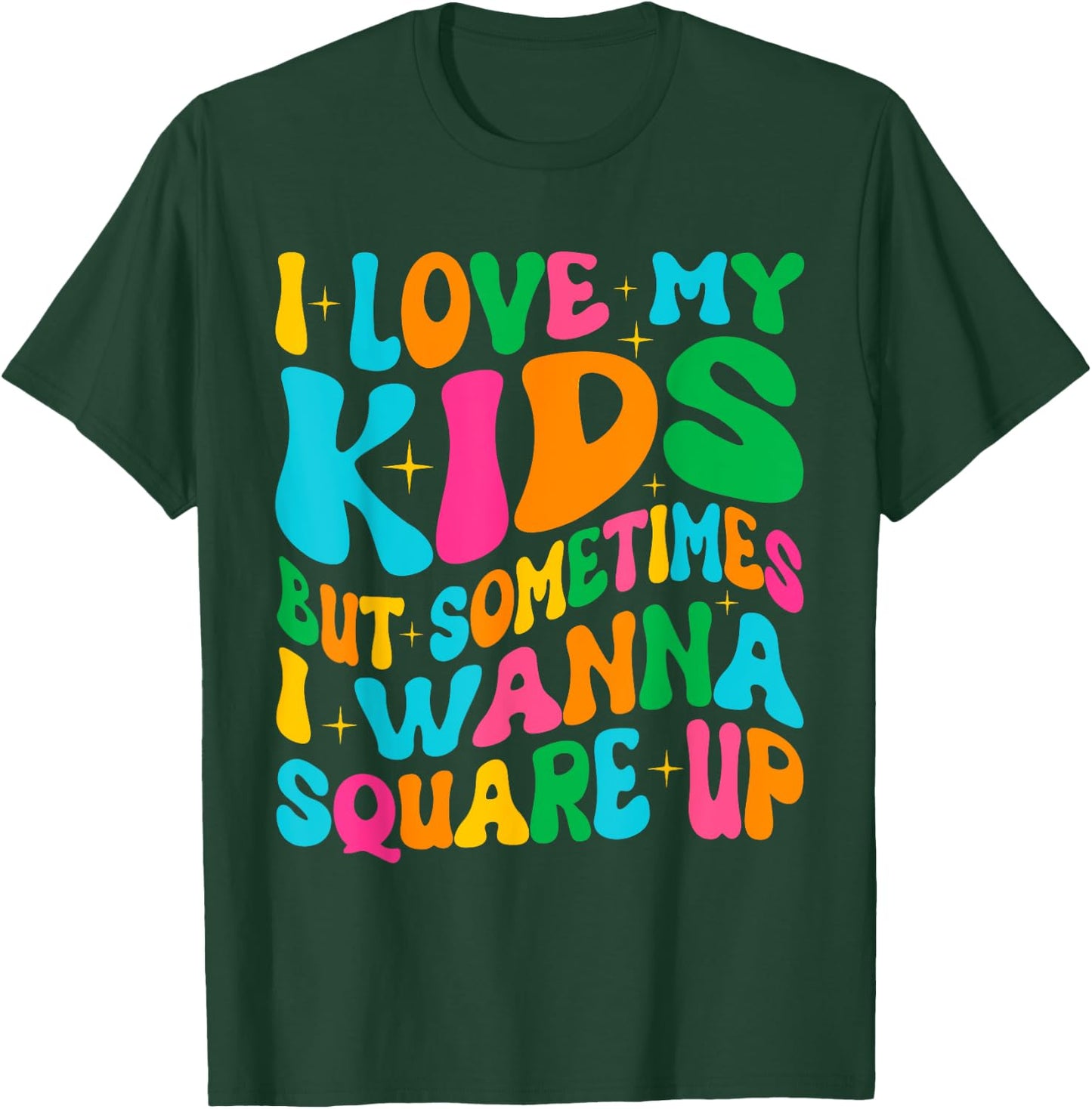 I Love My Kids But Sometimes I Wanna Square Up Mom Funny T-Shirt - T-Shirt | Forest