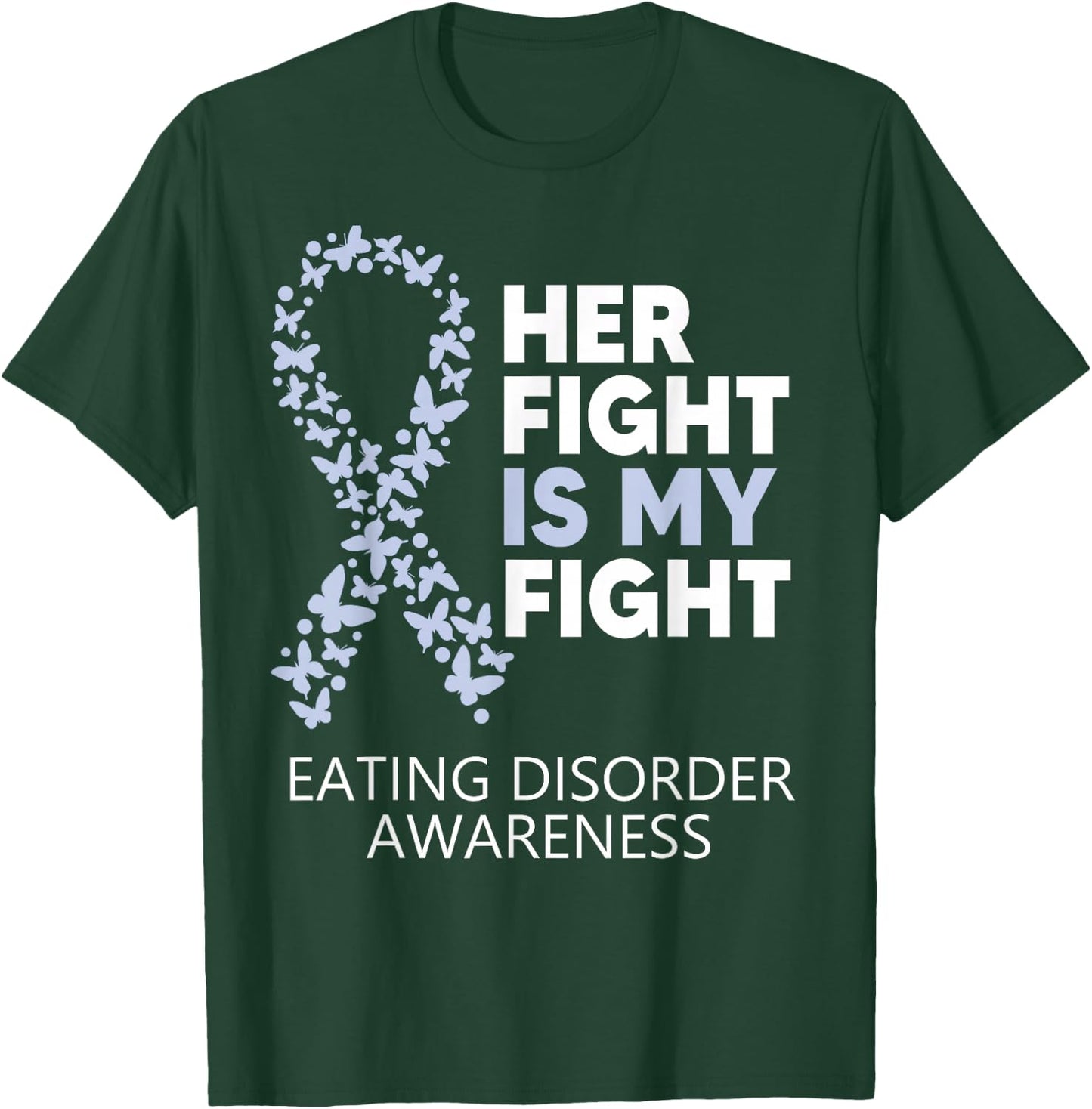 Eating Disorder Awareness Her Fight is my Fight Warrior T-Shirt - T-Shirt | Forest