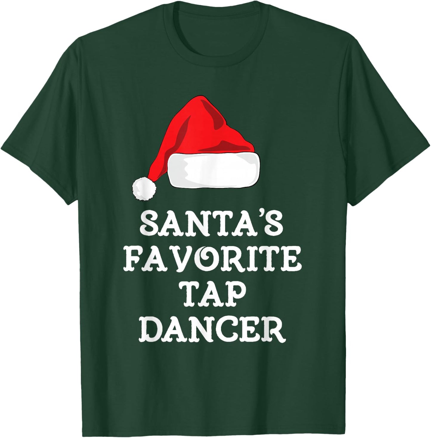 Santa's Favorite Tap Dancer Christmas Funny Dancing Dance T-Shirt - T-Shirt | Forest