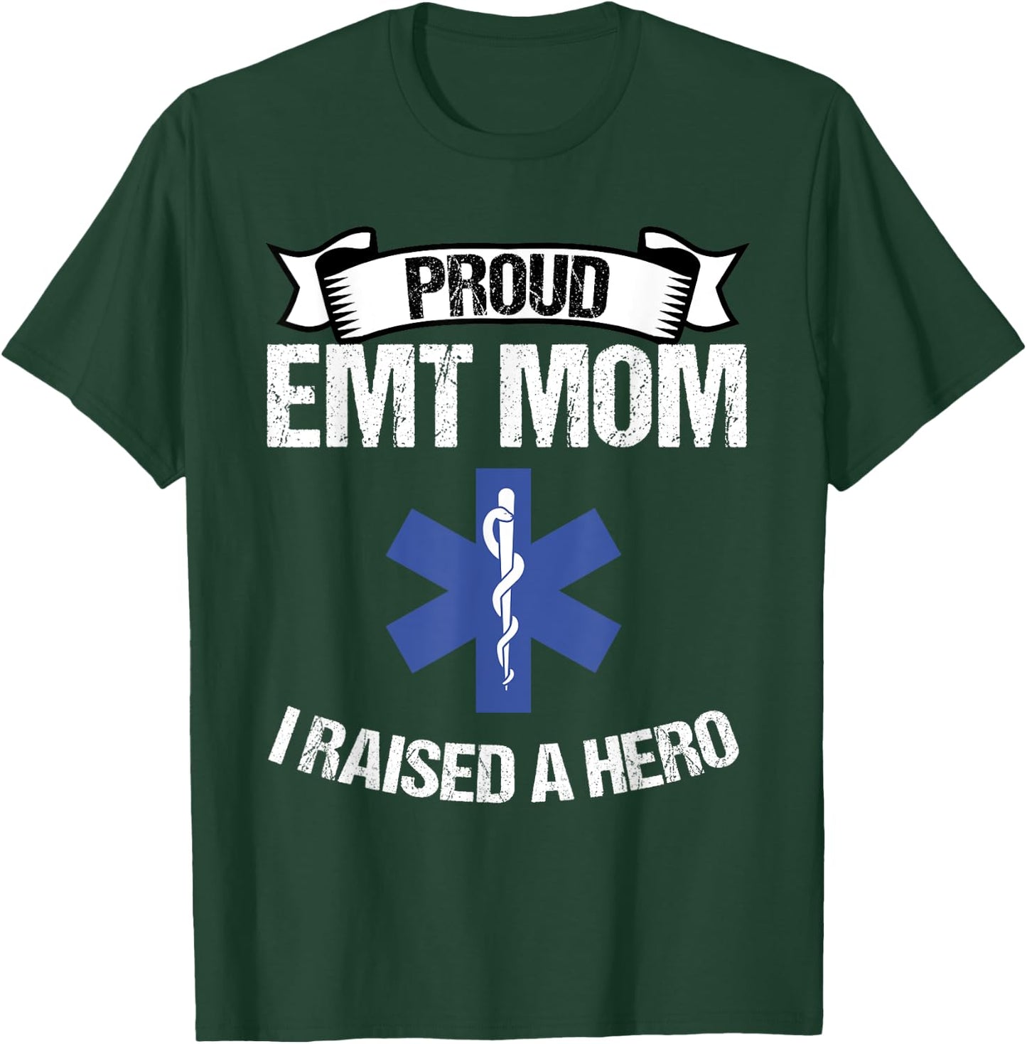 Proud EMT Mom I Raised A Hero Women Paramedics EMS T-Shirt - T-Shirt | Forest