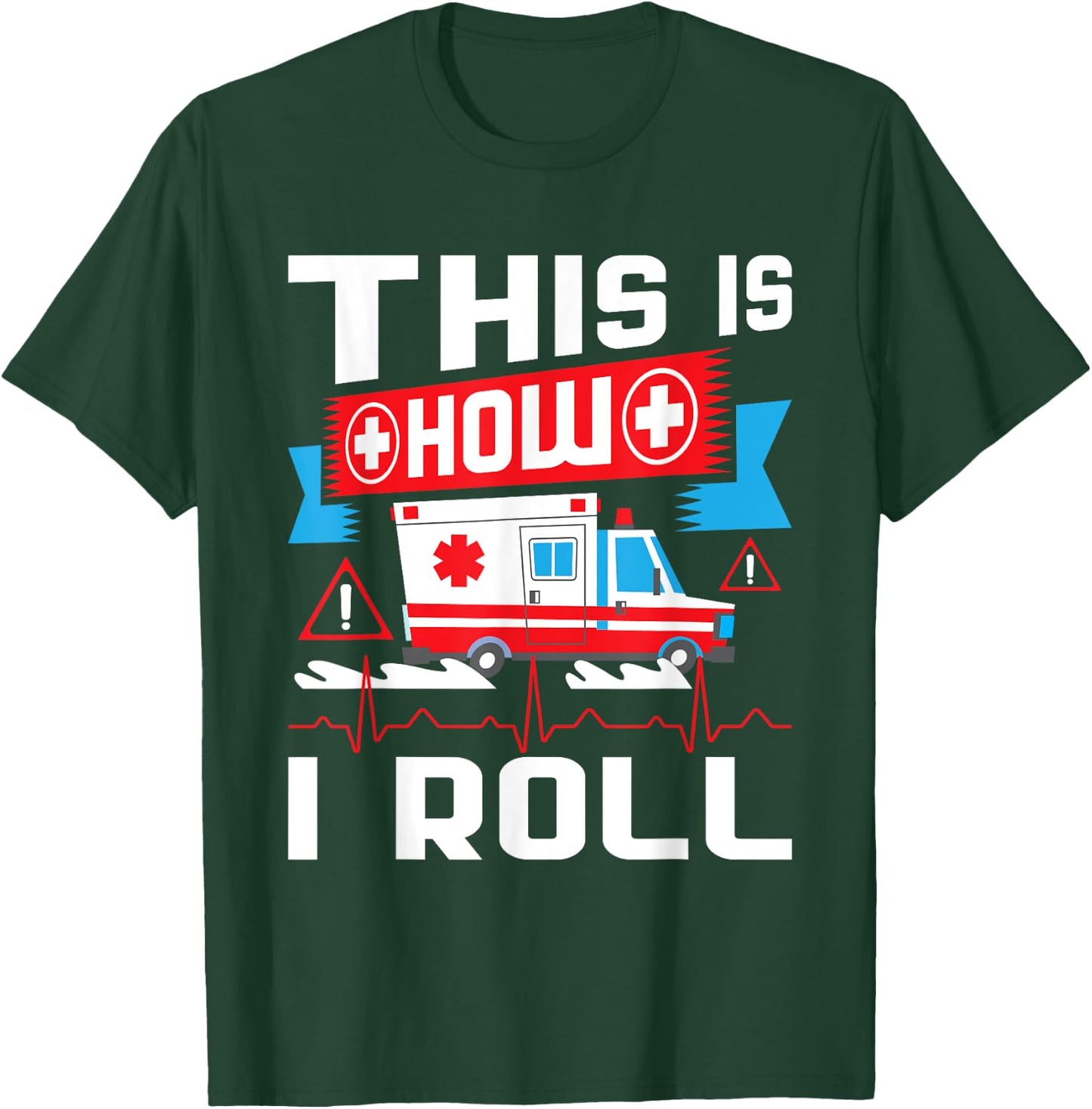 This Is How I Roll - Funny EMT EMS Paramedic T-Shirt - T-Shirt | Forest