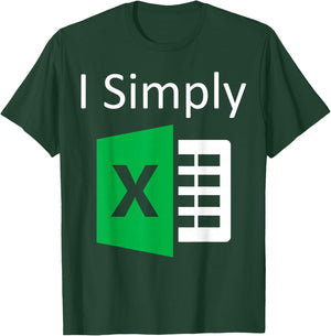 I Simply Excel Spreadsheet Funny I Excel in Spread Sheets T-Shirt - T-Shirt | Forest