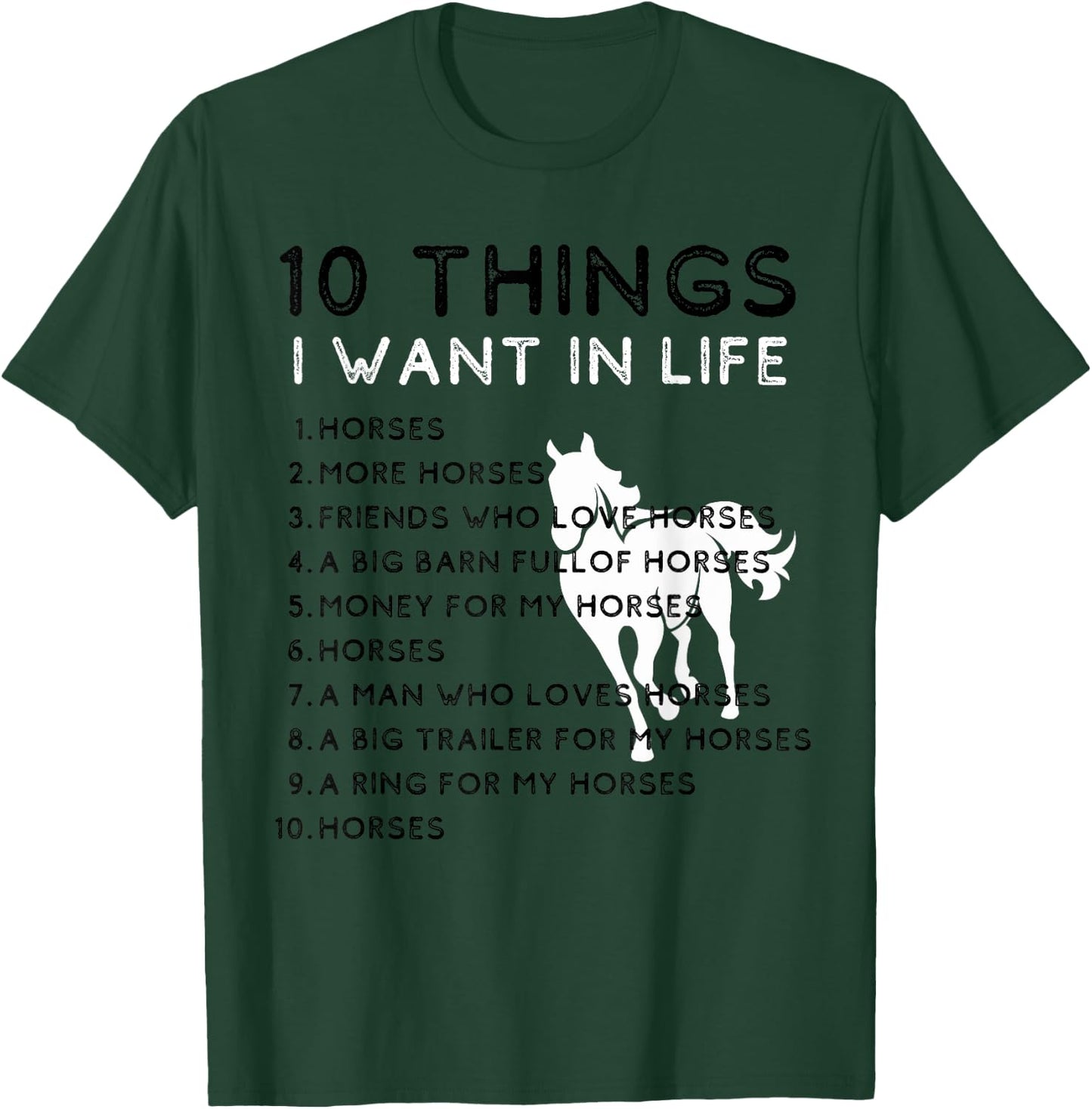 TenThings I Want In My Life Horses More Horses Horse Graphic T-Shirt - T-Shirt | Forest