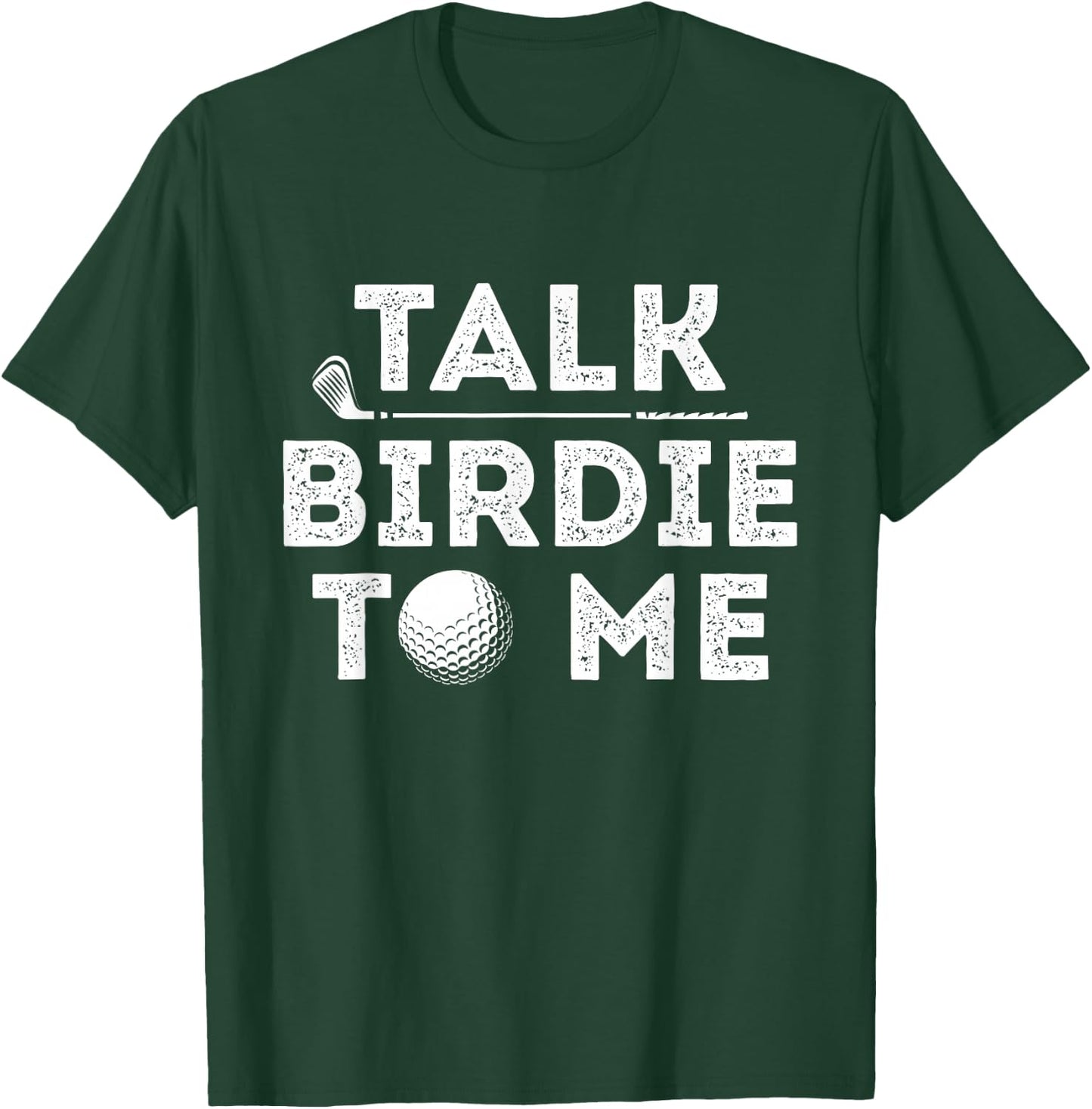 Talk Birdie To Me - Funny Golf Player Pun Golfer T-Shirt - T-Shirt | Forest