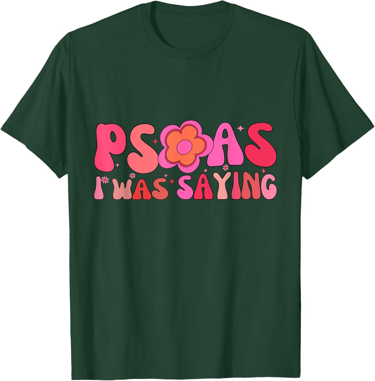 Psoas I Was Saying Funny Psoas Physical Therapist Masseuse T-Shirt - T-Shirt | Forest