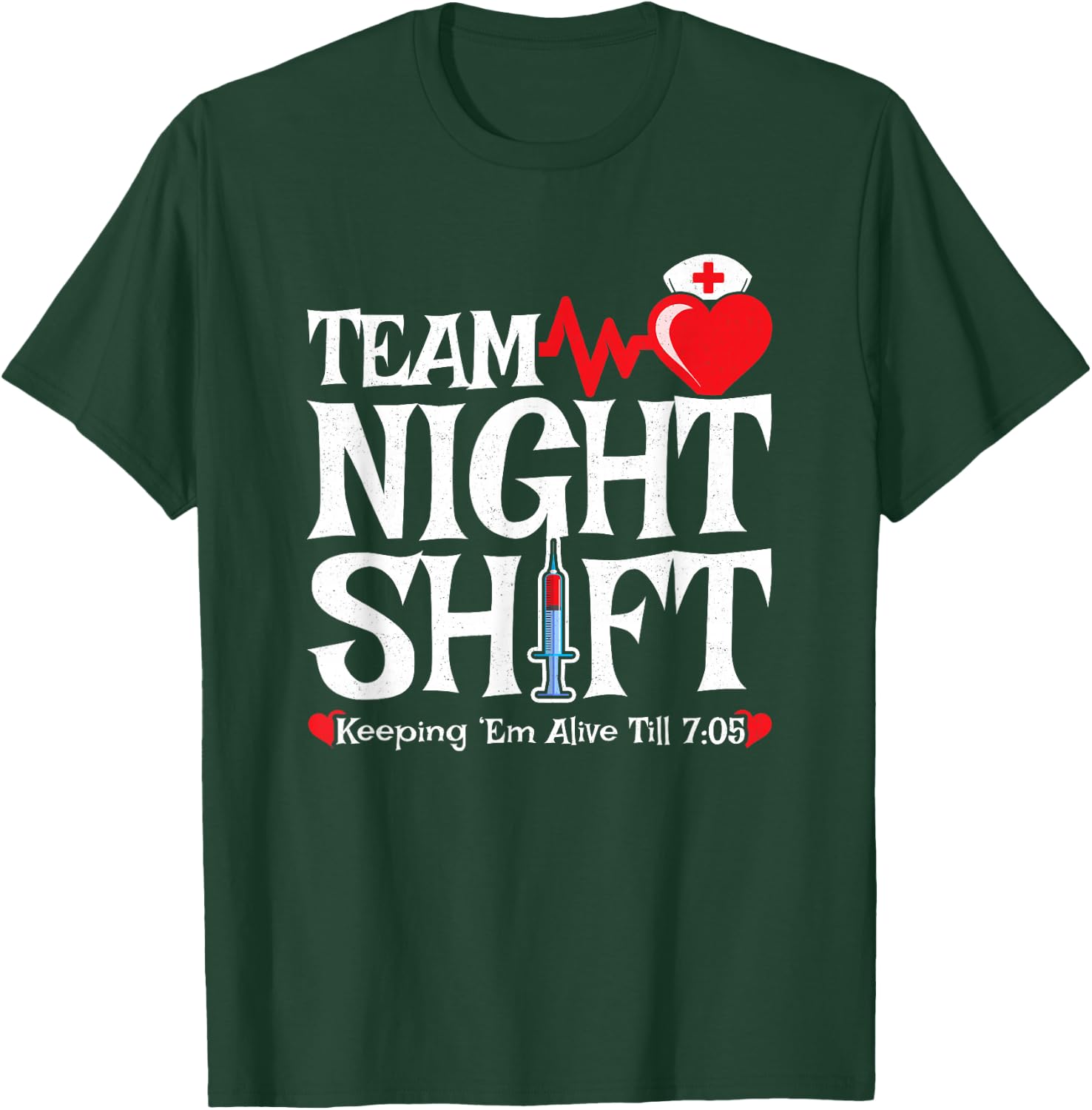 Nurse Appreciation - Funny Team Night Shift Nurse T-Shirt - T-Shirt | Forest