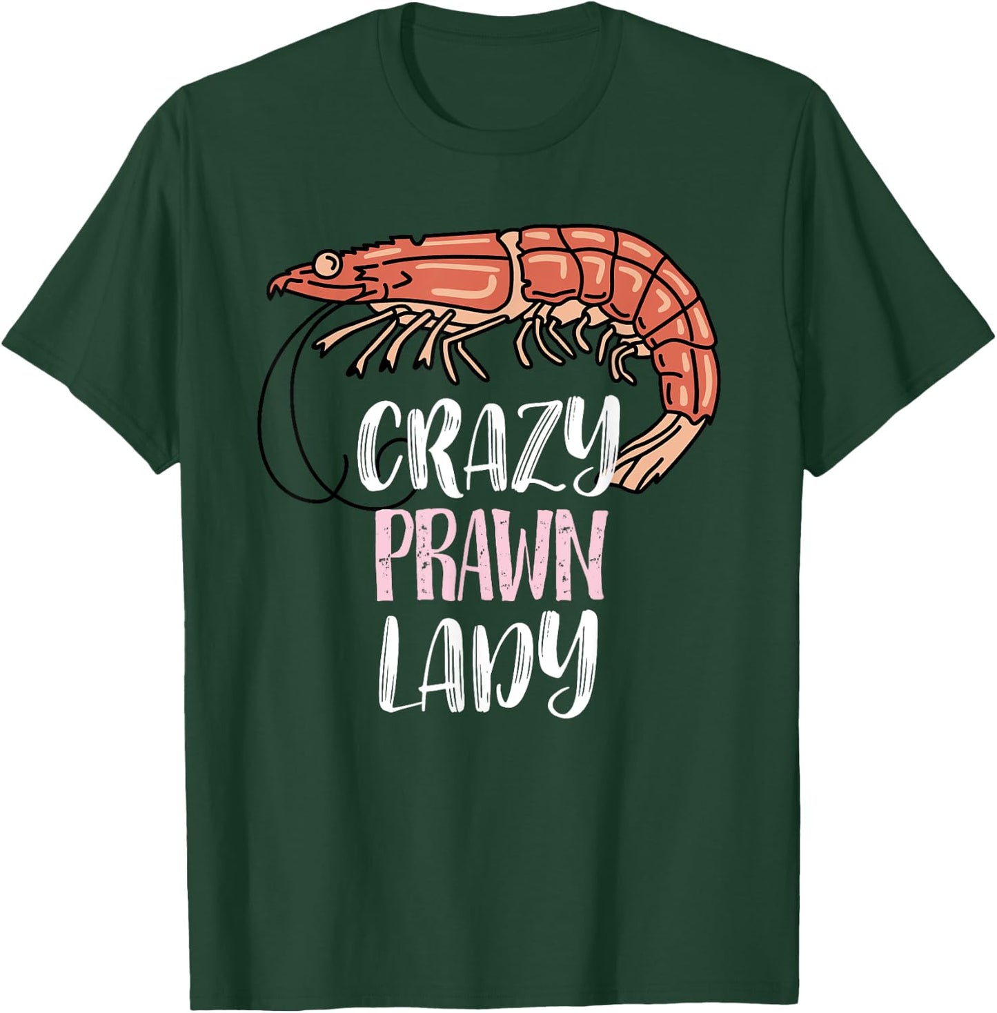 Crazy Prawn Lady - Prawn Lovers T-Shirt - T-Shirt | Forest
