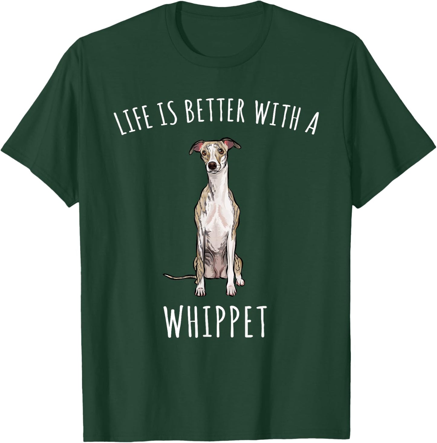 Life Is Better With A Whippet Dog Lover T-Shirt - T-Shirt | Forest