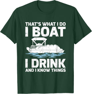 Funny That's What I Do I Boat I Drink And I Know Things T-Shirt - T-Shirt | Forest