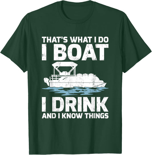Funny That's What I Do I Boat I Drink And I Know Things T-Shirt - T-Shirt | Forest