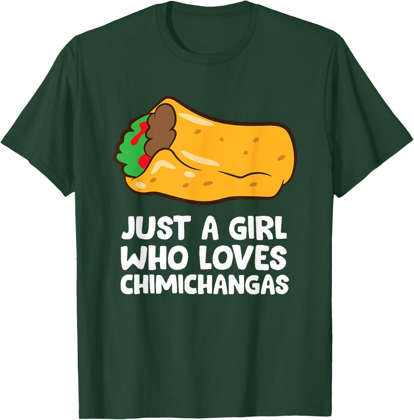 Just a Girl Who Loves Chimichangas T-Shirt - T-Shirt | Forest