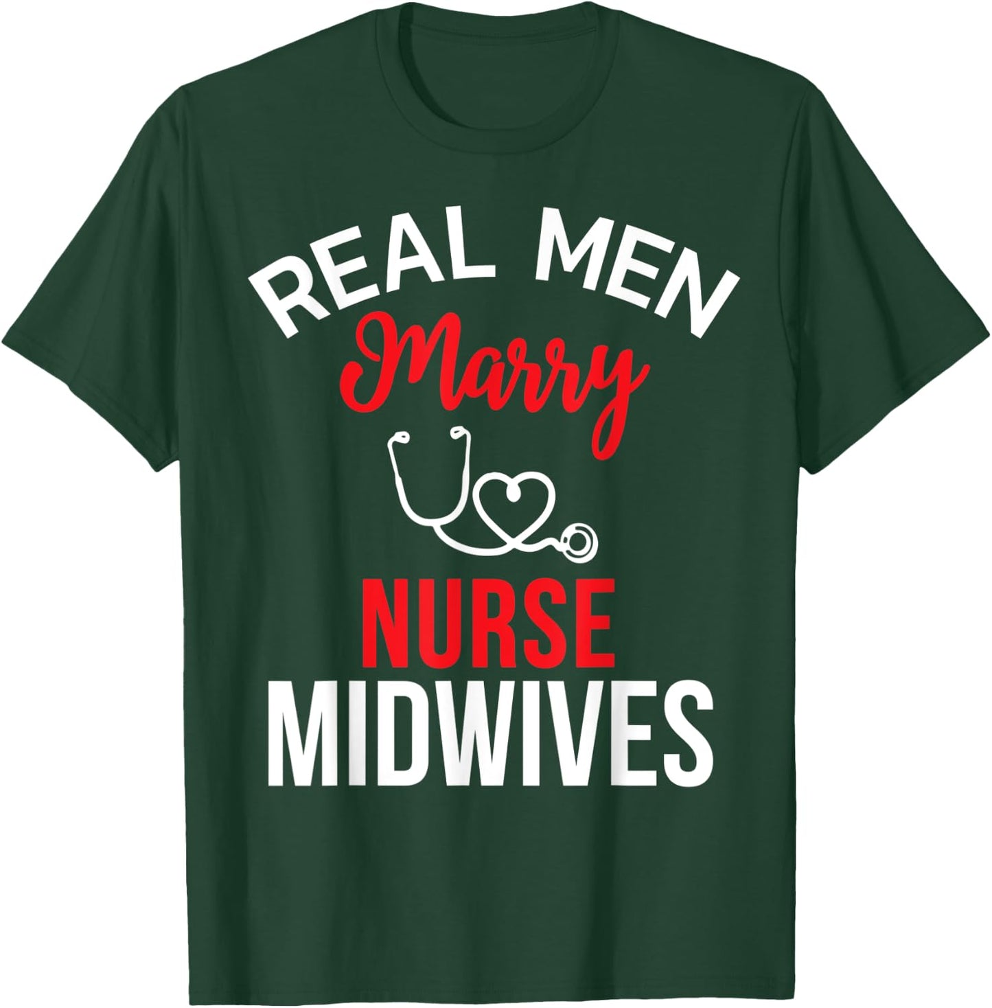 Real Men Marry Nurse Midwives Husband's Nurse Shirt T-Shirt - T-Shirt | Forest
