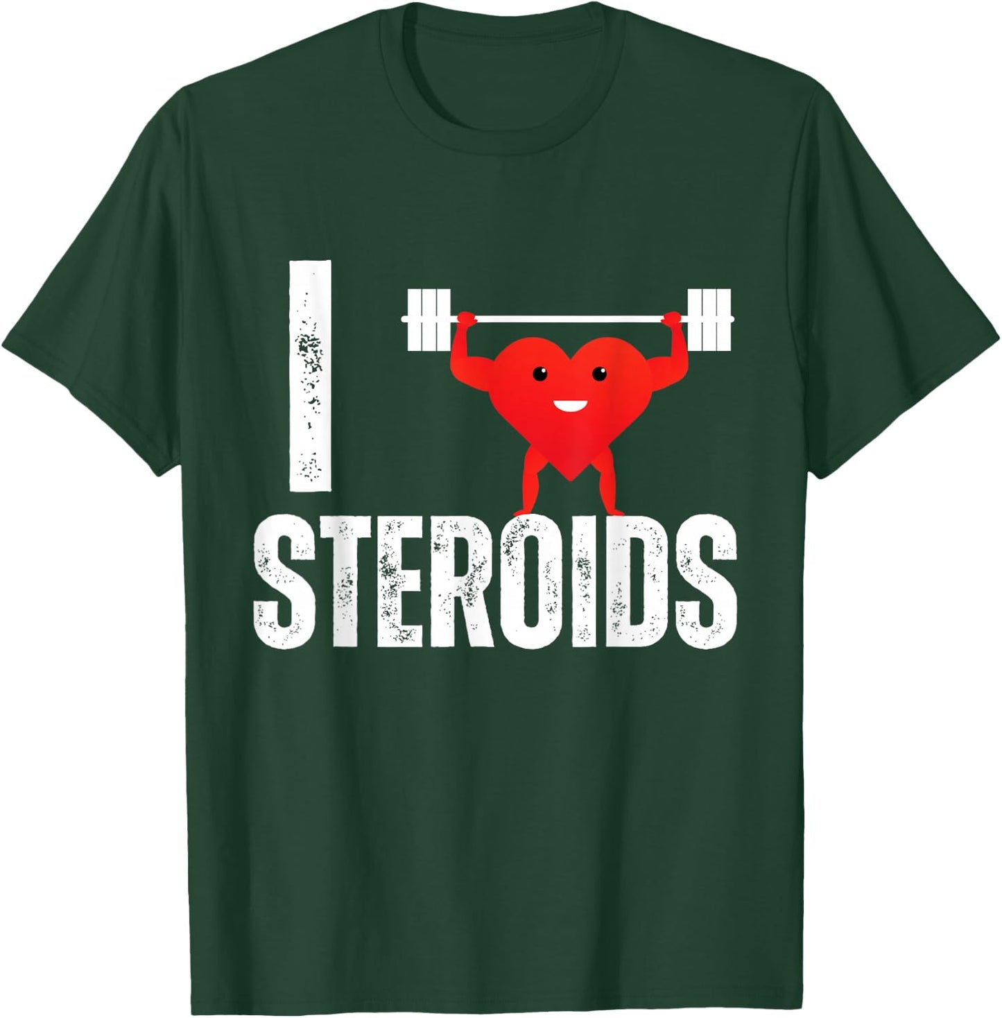 I Love Steroids Gifts for Bodybuilders Men I Heart Steroids T-Shirt - T-Shirt | Forest