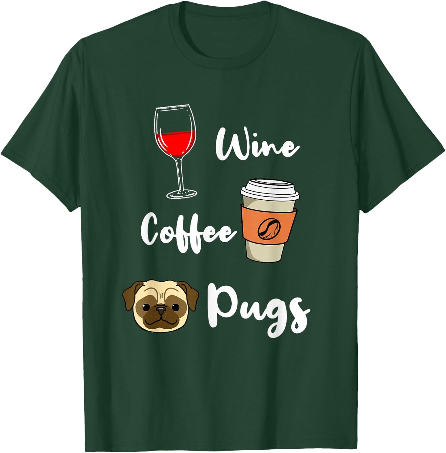 Wine Coffee Pugs T-Shirt - T-Shirt | Forest