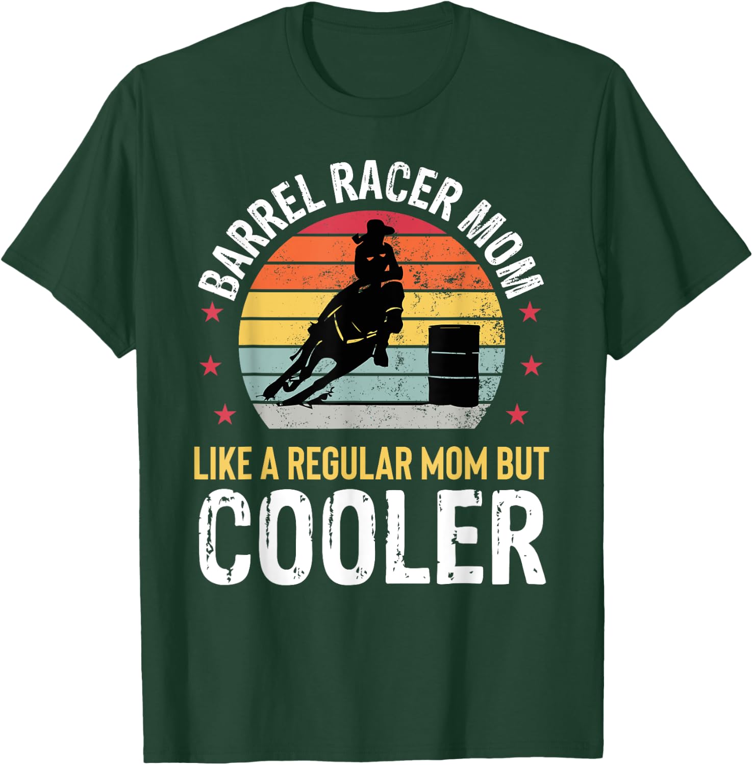Barrel Racer Mom Funny Barrel Racing Women Mother Girls T-Shirt - T-Shirt | Forest