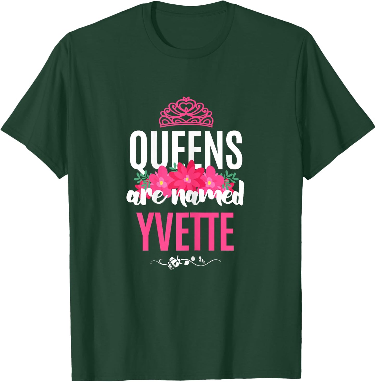 Queens Are Named Yvette Gift Pink Flower Custom Name B-Day T-Shirt - T-Shirt | Forest