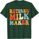 Fresh Retired Milk Maker Funny New Mom Breastfeeding T-Shirt - T-Shirt | Forest